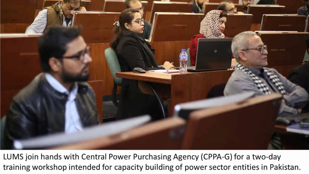 CPPA-G and LUMS join hands for capacity building of Power sector entities in Pakistan under the envisaged CTBCM regime