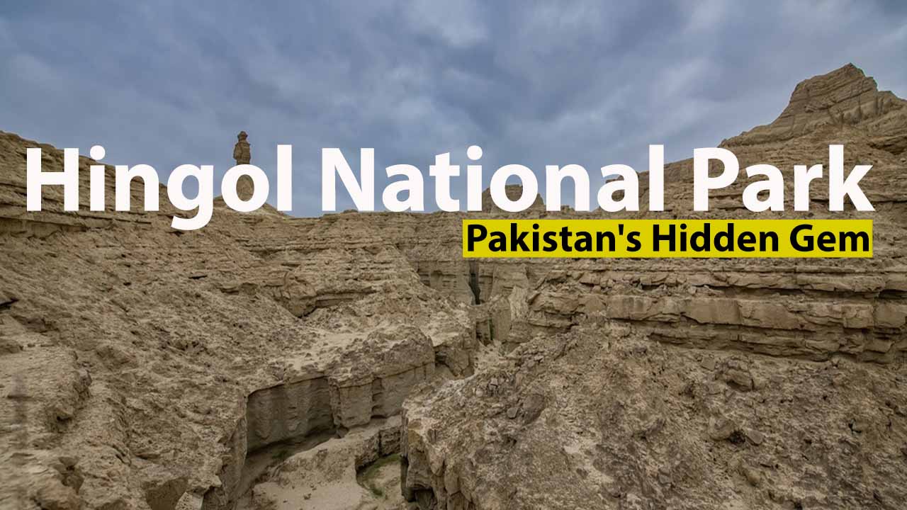 Hingol National Park - Pakistan's Hidden Gem