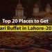 Top 20 Places to Get Iftari Buffet in Lahore – 2024