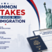 Common Mistakes to Avoid in U.S. Immigration