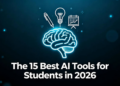 15 Best AI Tools Every Student Should Use in 2026
